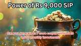 Power of Rs 9,000 SIP: How can you generate Rs 7 crore corpus with just Rs 9,000 monthly investment?
