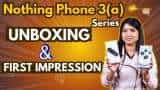 Nothing Phone 3(a) Series Unboxing And First Impression