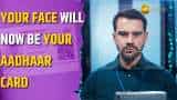 Aadhaar Face Authentification: Your face will now be your Aadhaar Card Aadhaar Face Authentification: Your face will now be your Aadhaar Card
