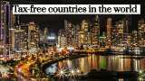 Are there any tax-free countries? There are at least 5 such places to live &amp; work-How many can you guess correctly?