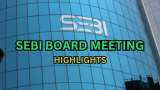 SEBI Board Meeting Highlights: From tweaked FPI disclosure threshold to easier AIF compliance, a summary of key proposals cleared  