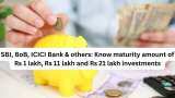 SBI, BoB, HDFC Bank, ICICI Bank, Canara Bank Latest FD Rates: Know what you can get on maturity of Rs 1 lakh, Rs 11 lakh and Rs 21 lakh investments