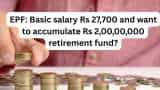 EPF Calculations: Basic salary Rs 27,700 and want to accumulate Rs 2,00,00,000 retirement fund? Here&#039;s how you can achieve this