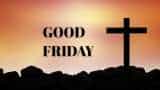 Good Friday 2025: Significance, meaning &amp; over 50 heartfelt wishes to share