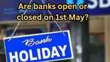 Maharashtra Day, Labour Day: Are banks open or closed on 1st May? Check out state-wise full list