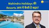 Mahindra Holidays Resort Income Growth, Focus on Premium Membership