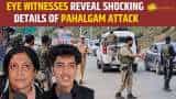 ‘Agar 2 Minute Me Hum Bahar Nahi Nikalte’ Eye Witnesses reveal shocking details of Pahalgam attack ‘Agar 2 Minute Me Hum Bahar Nahi Nikalte’ Eye Witnesses reveal shocking details of Pahalgam attack