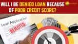 Will I be denied loan because of poor Credit score? Clear your doubts about credit score Will I be denied loan because of poor Credit score? Clear your doubts about credit score