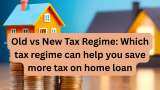 Old vs New Tax Regime: Salary Rs 18,00,000, have home loan and want to save higher tax? Expert views suggest you to pick this tax regime