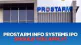 Should you subscribe to Prostarm Info Systems IPO? Know what analysts recommend