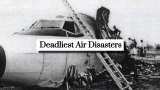 Ahmedabad to London Flight Crash: Revisiting India’s 10 deadliest air disasters after Air India dreamliner tragedy