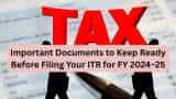 ITR Filing: Important documents to keep ready before filing your ITR for AY 2025-26 (FY 2024–25)