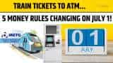 July 1 Rule Changes: PAN, Bank Charges, Tatkal Fees &amp; More Explained