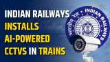 Indian Railways to Use AI CCTVs in 74,000 Coaches
