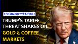 Crude Gold Coffee and Copper See Sharp Moves Amid US Policy Uncertainty