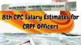 8th Pay Commission Salary Calculations for CRPF: What can be revised basic pay, HRA and TA for CRPF officers at 2.08, 2.28, and 2.57 fitment factors 8th Pay Commission Salary Calculations for CRPF: What can be revised basic pay, HRA and TA for CRPF officers at 2.08, 2.28, and 2.57 fitment factors