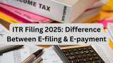 ITR Filing 2025: Are e-filing and e-payment the same thing? Here&#039;s what you need to know