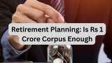Retirement Planning: Is Rs 1 crore enough for your retirement? Know for how many years can you sustain with that amount
