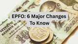 EPFO eases money withdrawal rules; 6 major changes everyone should know