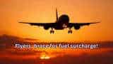 Flying soon? Airlines line up fuel surcharge—Rates, dates, phases, everything else to know Flying soon? Airlines line up fuel surcharge—Rates, dates, phases, everything else to know