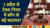 New Tax Rules From April 1: What It Means For Salaried And Investors