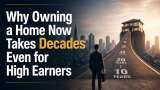 Why owning a home now takes decades even for high earners