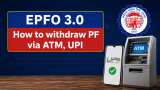 EPFO 3.0 big update: How to withdraw PF money through ATM &amp; UPI soon; Check eligibility, limits
