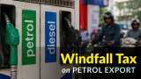 Windfall tax on petrol export, diesel and ATF levies cut: Latest revision and why it matters