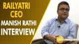 RailYatri CEO Manish Rathi on partnership with IRCTC, unique features for passengers &amp; future plans