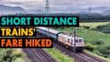 Railways hiked fare for short distance trains; wondering why? Here&#039;s the reason