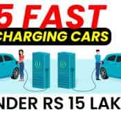 5 Cars Under Rs 15 Lakh That Support Fast Charging | From 0 – 80% In Less Than 1 Hour