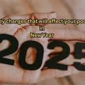 New Year 2025: 6 Key changes that will affect your finances and planning