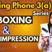 Nothing Phone 3(a) Series Unboxing And First Impression