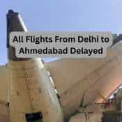 Ahmedabad Plane Crash: All flights from Delhi to Ahmedabad delayed after Air India plane crash