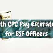 8th CPC Pay Hike for Paramilitary Forces: How much revised pay BSF SI, inspector, commandant & DIG may get at 2.28 and 2.57 fitment factors