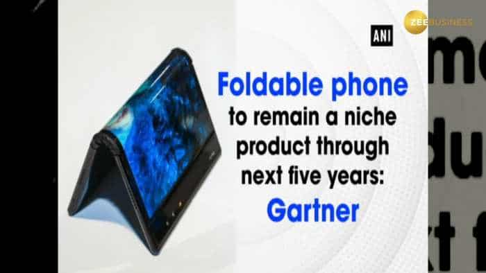 Foldable phone to remain a niche product through next five years: Gartner 