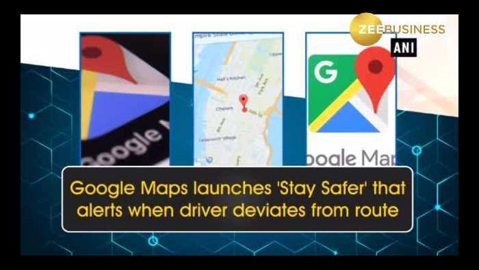 Google Maps launches &#039;Stay Safer&#039; that alerts when driver deviates from route