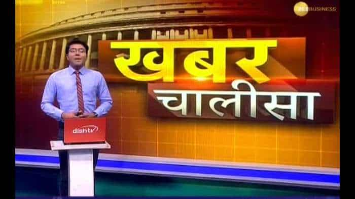 Khabar Chalisa: Watch top 40 big news stories of the day 