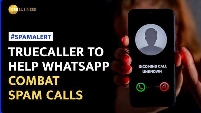 Good News For Users! Truecaller to work with WhatsApp to detect spam calls and messages