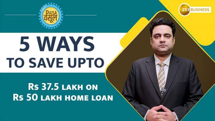 Paisa Wasool 2.0: 5 ways to save upto Rs 37.5 lakh on Rs 50 lakh home loan