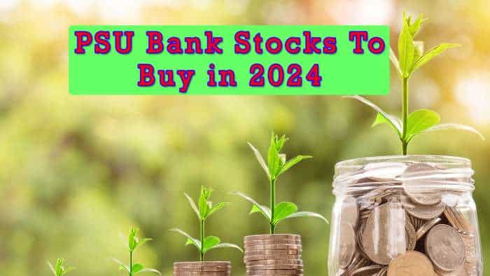  PSU Bank Stocks To Buy in 2024: From SBI to PNB - Check share price target  