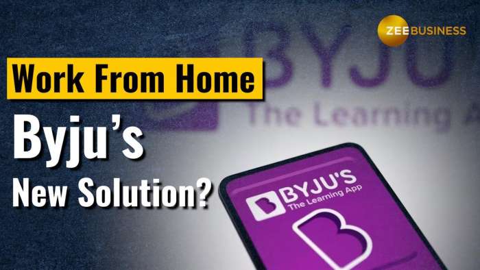 Byju’s Crisis: From WFH To Partial Salaries – Byju’s New Plan To Deal With Cash Crunch
