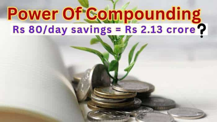 Power of Compounding: How Rs 80/day savings can help you create Rs 2.13 crore corpus in long term | Know how