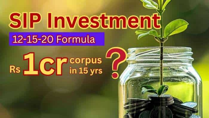 12-15-20 formula SIP: How you can build Rs 1 cr corpus in 15 yrs by using this SIP formula | Know here