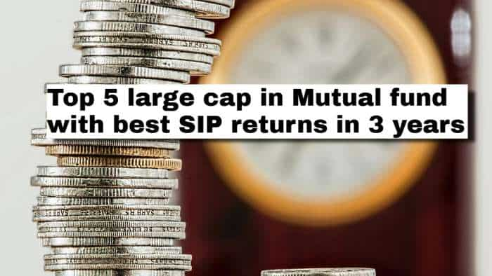 Top 5 Large Cap Mutual Funds with Best SIP Returns in 3 Years: Rs 15,000 monthly investment in No. 1 scheme has turned into Rs 7.12 lakh