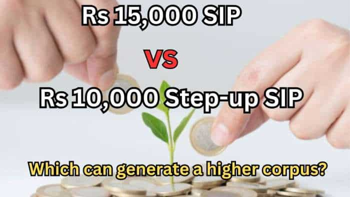 Rs 15,000 SIP vs Rs 10,000 Step-up SIP: Which can generate a higher corpus in 10,20 &amp; 30 years? See calculations