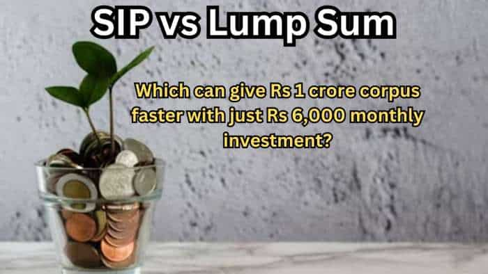 SIP vs Lump sum: Which scheme can generate Rs 1 crore corpus faster with Rs 6,000 monthly investment?