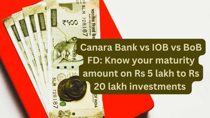 Canara Bank vs Indian Overseas Bank vs BoB FD: Which bank gives highest return in 1-year fixed deposit scheme on Rs 5 lakh, Rs 10 lakh, Rs 15 lakh investments