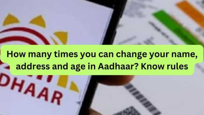  UIDAI Rules for Aadhaar: How many times you can change your name, address and age in Aadhaar? Know rules 