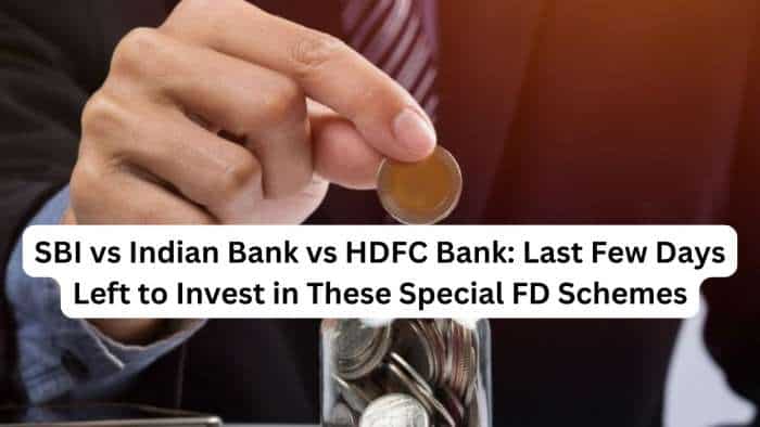 Special FDs: Last few days left to avail for SBI, Indian Bank, HDFC Bank fixed deposit plans and get up to 8.05% interest rate